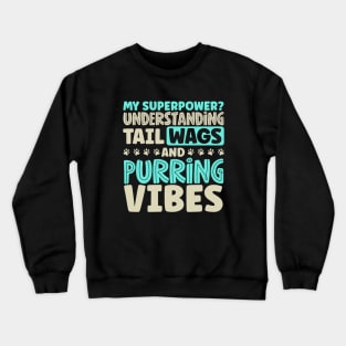 I understand tail wags - Animal caretaker Crewneck Sweatshirt